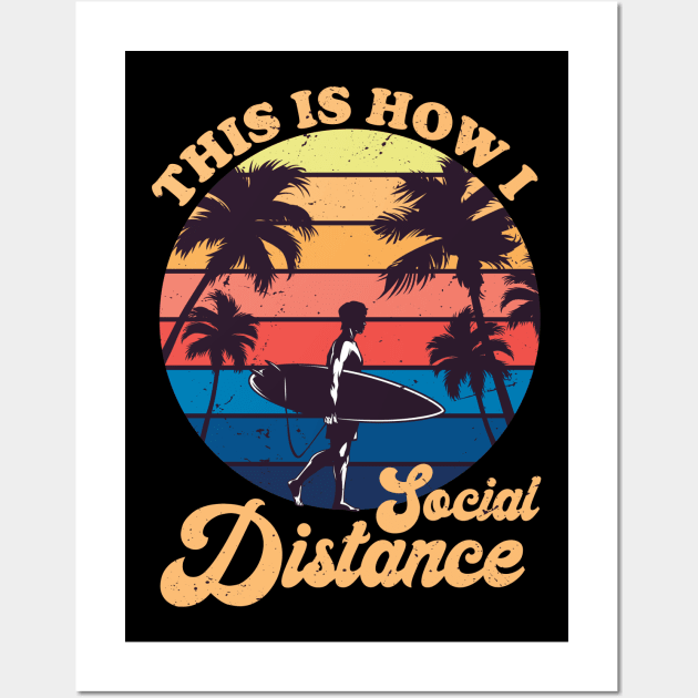 This Is How I Social Distance Vintage Surfing Surfer Surf Gift Wall Art by DragonTees